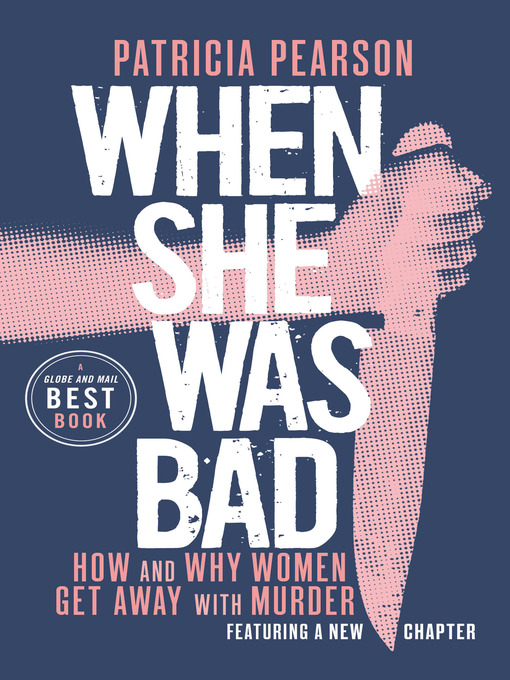 Title details for When She Was Bad by Patricia Pearson - Available